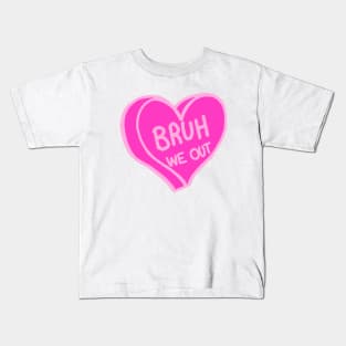 Bruh We Out Pink Love Heart Kids T-Shirt